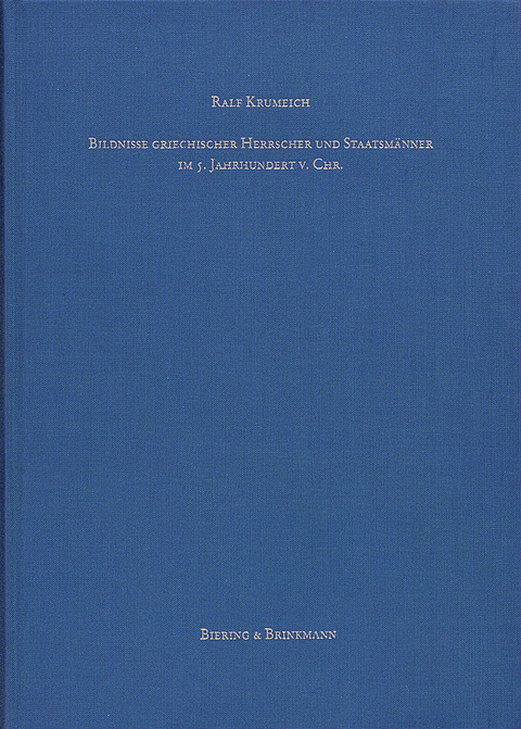 Bildnisse Griechischer Herrscher und Staatsm&auml;nner im 5. Jahrhundert v. Chr. - Ralf Krumeich