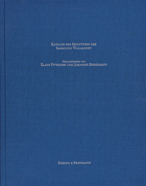 Katalog der Skulpturen der Sammlung Wallmoden - Klaus Fittschen, Johannes Bergemann