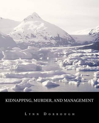 Kidnapping, Murder, and Management - Lynn Dorrough