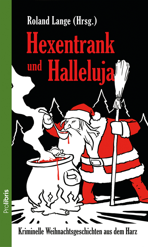 Hexentrank und Halleluja - Tatjana Kruse, Andrea Illgen, Uwe Grie&szlig;mann, Liliane Skalecki, Cornelia Kuhnert, Roland Lange, Regine K&ouml;lpin, Christian Amling, Biggi Rist, Helmut Exner, Johannes Wilkes, R&uuml;diger Gl&auml;sser, Corina Klengel, Mick Schulz, Hans Joachim Wildner, Christiane Franke