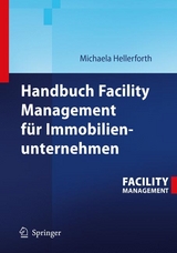 Handbuch Facility Management f&uuml;r Immobilienunternehmen - Michaela Hellerforth