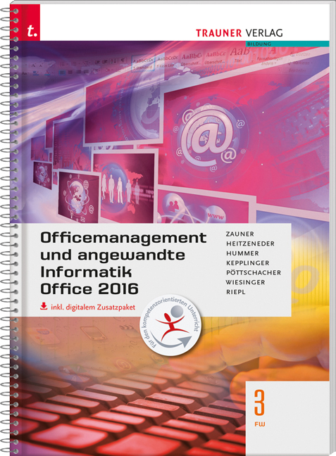Officemanagement und angewandte Informatik 3 FW Office 2016 inkl. digitalem Zusatzpaket - Doris Zauner, Andrea Heitzeneder, Elisabeth Hummer, Elke Kepplinger, Eva Christina Pöttschacher, Andreas Riepl, Ewald Staltner, Hubert Wiesinger