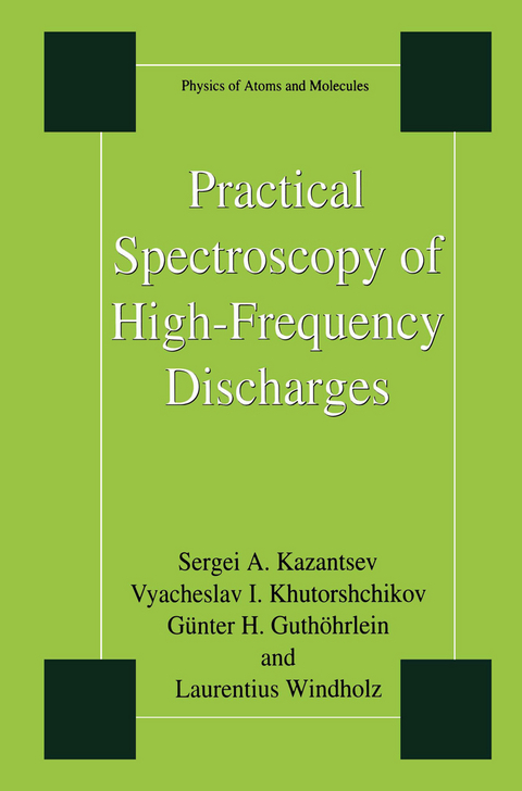 Practical Spectroscopy of High-Frequency Discharges - Sergi Kazantsev, Vyacheslav I. Khutorshchikov, G&uuml;nter H. Guth&ouml;hrlein, Laurentius Windholz