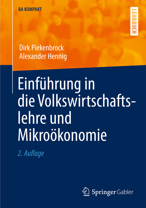 Einf&uuml;hrung in die Volkswirtschaftslehre und Mikro&ouml;konomie - Dirk Piekenbrock, Alexander Hennig