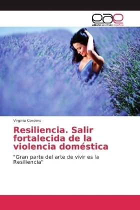 Resiliencia. Salir fortalecida de la violencia doméstica - Virginia Cordero