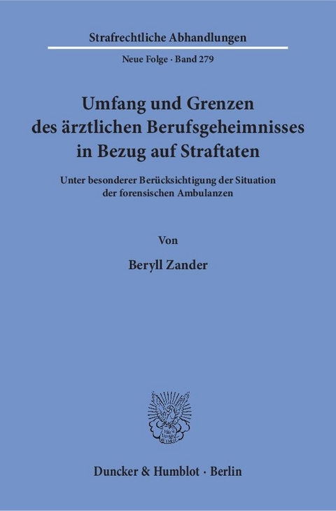 Umfang und Grenzen des &auml;rztlichen Berufsgeheimnisses in Bezug auf Straftaten. - Beryll Zander