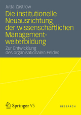 Die institutionelle Neuausrichtung der wissenschaftlichen Managementweiterbildung - Jutta Zastrow