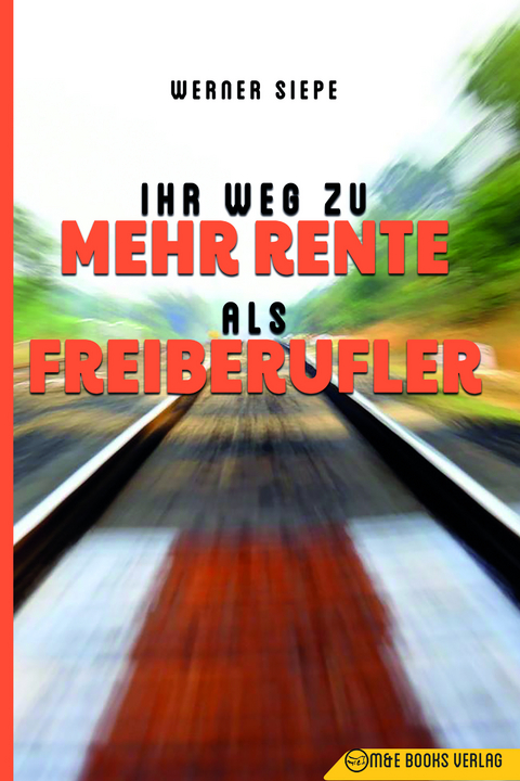 Ihr Weg zu mehr Rente als Freiberufler - Werner Siepe