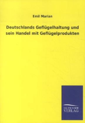 Deutschlands Gefl&Atilde;&frac14;gelhaltung und sein Handel mit Gefl&Atilde;&frac14;gelprodukten - Emil Marian