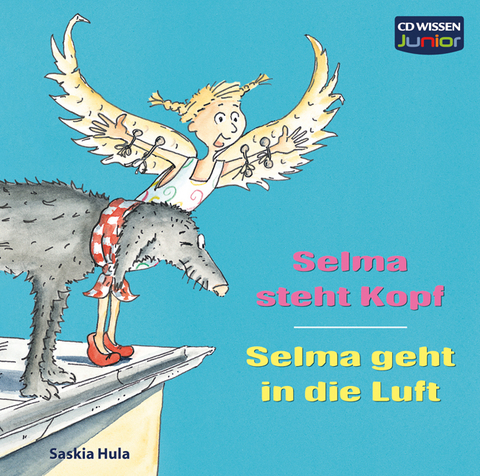 CD WISSEN Junior - Selma steht Kopf / Selma geht in die Luft - Saskia Hula