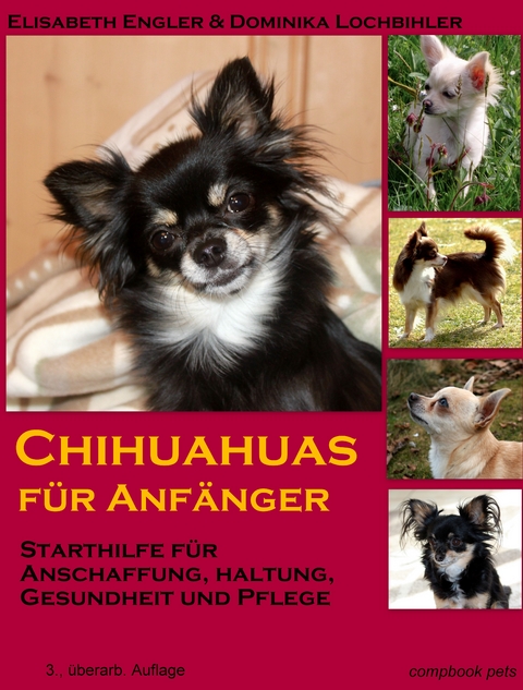 Chihuahuas f&uuml;r Anf&auml;nger - Elisabeth Engler, Dominika Lochbihler