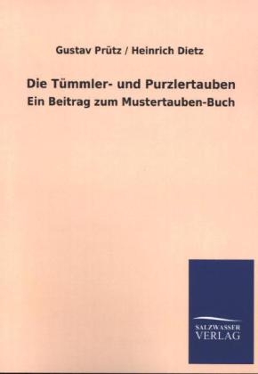 Die T&uuml;mmler- und Purzlertauben - Gustav Pr&uuml;tz, Heinrich Dietz