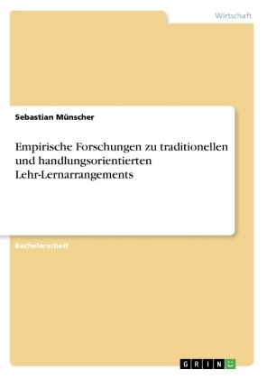 Empirische Forschungen zu traditionellen und handlungsorientierten Lehr-Lernarrangements