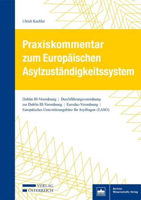 Praxiskommentar zum Europ&auml;ischen Asylzust&auml;ndigkeitssystem - Ulrich Koehler