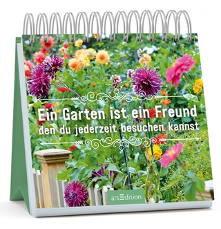 Ein Garten ist ein Freund, den du jederzeit besuchen kannst
