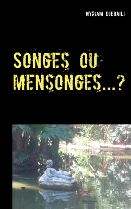 Songes ou mensonges...? - Myriam Djebaili
