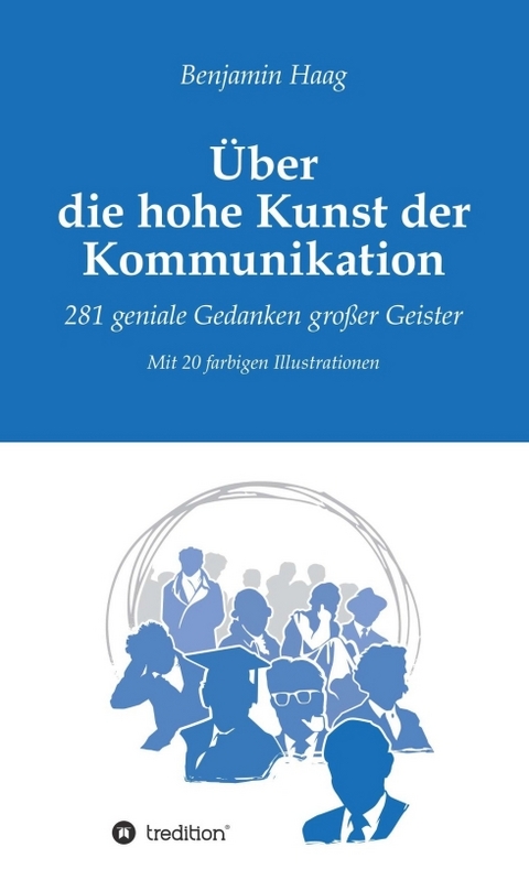 &Uuml;ber die hohe Kunst der Kommunikation - Benjamin Haag