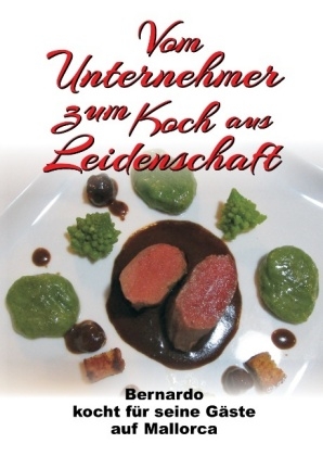 Vom Unternehmer zum Koch aus Leidenschaft - Bernhard Fakin