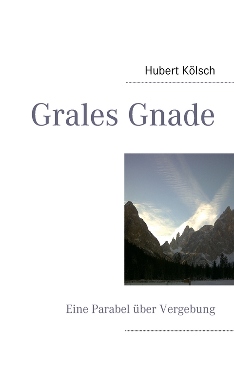 Grales Gnade - Hubert K&ouml;lsch