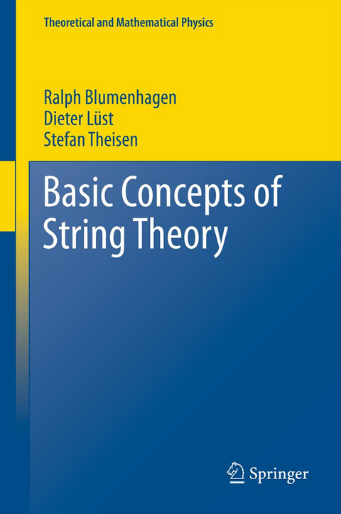 Basic Concepts of String Theory - Ralph Blumenhagen, Dieter L&uuml;st, Stefan Theisen