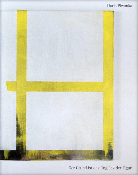 Der Grund ist das Ungl&uuml;ck der Figur - Doris Piwonka