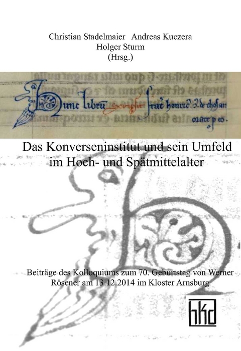 Das Konverseninstitut und sein Umfeld im Hoch- und Sp&auml;tmittelalter - 