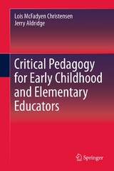 Critical Pedagogy for Early Childhood and Elementary Educators - Lois Christensen, Jerry Aldridge