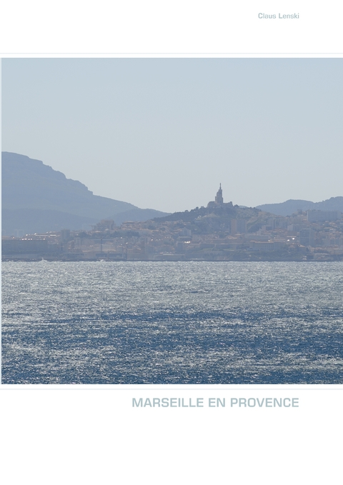 MARSEILLE EN PROVENCE - Claus Lenski