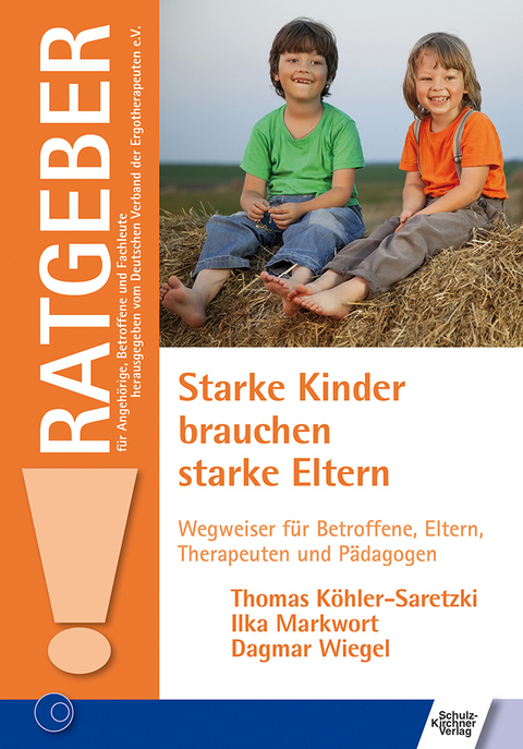 Starke Kinder brauchen starke Eltern - Thomas K&ouml;hler-Saretzki, Ilka Markwort, Dagmar Wiegel