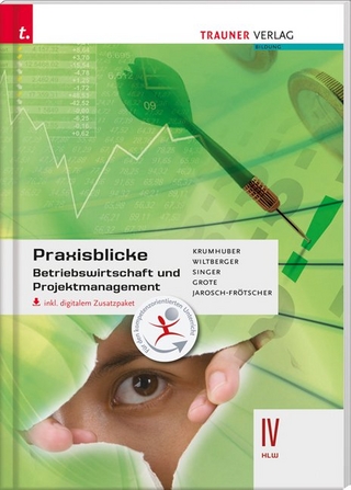 Praxisblicke - Betriebswirtschaft und Projektmanagement IV HLW inkl. digitalem Zusatzpaket