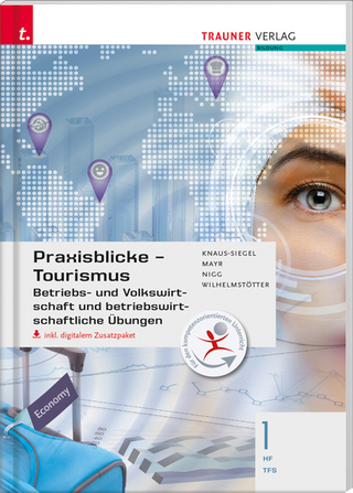 Praxisblicke Tourismus – Betriebs- und Volkswirtschaft 1 HF/TFS inkl. digitalem Zusatzpaket