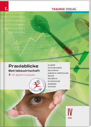 Praxisblicke – Betriebswirtschaft IV HAK inkl. digitalem Zusatzpaket