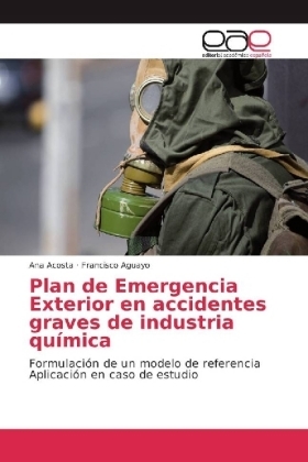Plan de Emergencia Exterior en accidentes graves de industria qu&iacute;mica - Ana Acosta, Francisco Aguayo
