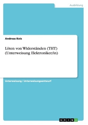 LÃ¶ten von WiderstÃ¤nden (THT) (Unterweisung Elektroniker/in)
