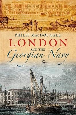 London and the Georgian Navy - Philip MacDougall