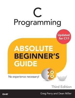 C Programming Absolute Beginner's Guide - Greg Perry, Dean Miller