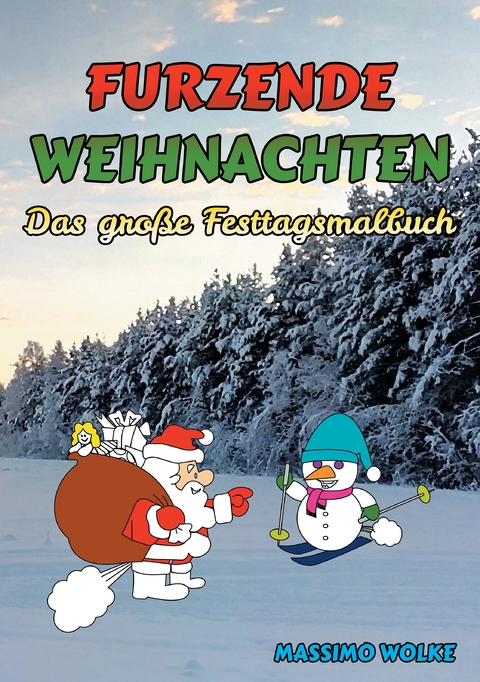 Furzende Weihnachten - Das gro&szlig;e Festtagsmalbuch - Massimo Wolke