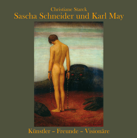 Sascha Schneider und Karl May - Christiane Starck