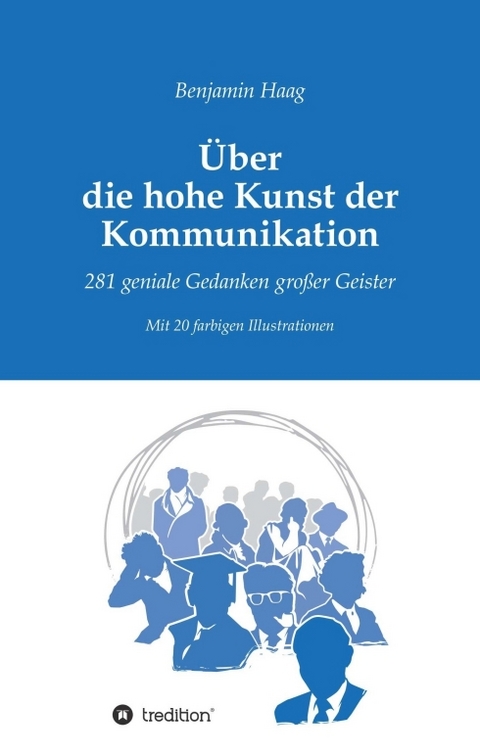 &Uuml;ber die hohe Kunst der Kommunikation - Benjamin Haag