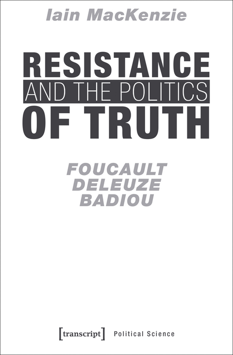 Resistance and the Politics of Truth - Iain Mackenzie