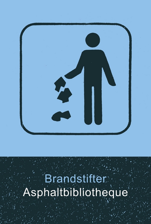 Asphaltbibliotheque -  Brandstifter