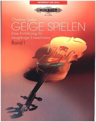 Geige spielen, Eine Einf&uuml;hrung f&uuml;r neugierige Erwachsene - Christine Galka