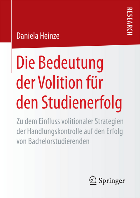 Die Bedeutung der Volition f&uuml;r den Studienerfolg - Daniela Heinze