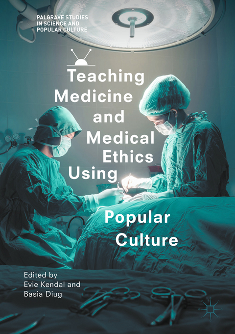 Teaching Medicine and Medical Ethics using Popular Culture - 