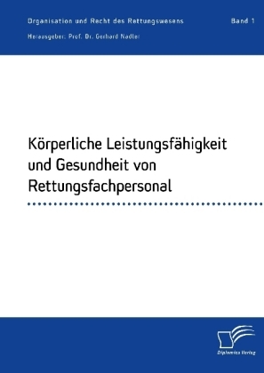 K&Atilde;&para;rperliche Leistungsf&Atilde;&curren;higkeit und Gesundheit von Rettungsfachpersonal - Gerhard Nadler