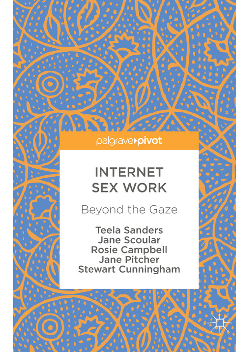 Internet Sex Work - Teela Sanders, Jane Scoular, Rosie Campbell, Jane Pitcher, Stewart Cunningham