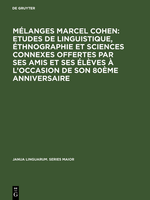 M&eacute;langes Marcel Cohen: Etudes de linguistique, &eacute;thnographie et sciences connexes offertes par ses amis et ses &eacute;l&egrave;ves &agrave; l'occasion de son 80&egrave;me anniversaire