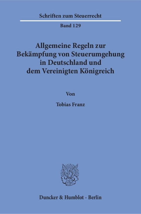Allgemeine Regeln zur Bek&auml;mpfung von Steuerumgehung in Deutschland und dem Vereinigten K&ouml;nigreich. - Tobias Franz