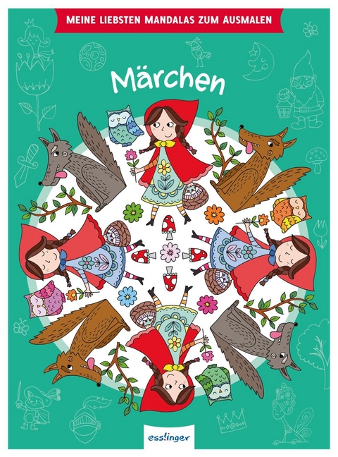 Meine liebsten Mandalas zum Ausmalen: M&auml;rchen