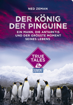 Der König der Pinguine (DuMont True Tales)